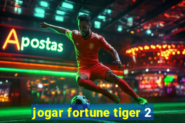 jogar fortune tiger 2